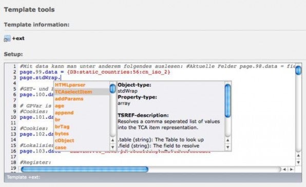 Wer sich mit stdWrap noch nicht gut auskennt, sollte einen Blick auf die Extension „t3editor“ werfen. Diese ist ab TYPO3 4.4 automatisch im TYPO3-Backend aktiviert und bietet Syntax-Highlighting und Autovervollständigung inklusive einer kleinen Dokumentation.