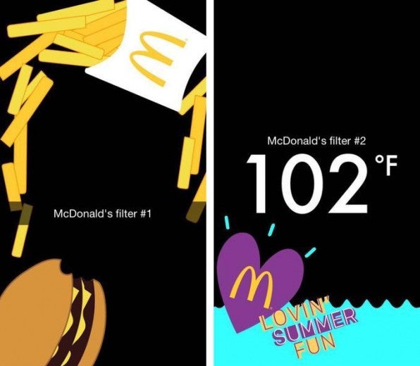 Branded Filter sind eine kostenpflichtige Möglichkeit für Unternehmen, Snapchat als Marketingkanal zu nutzen. So konnten Snapchatter zum Beispiel die Geofilter von McDonald’s nur in den Filialen nutzen. Branded Filter sind eine kostenpflichtige Möglichkeit für Unternehmen, Snapchat als Marketingkanal zu nutzen. So konnten Snapchatter zum Beispiel die Geofilter von McDonald’s nur in den Filialen nutzen.