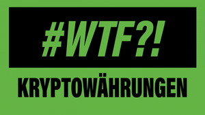 WTF?! Was sind Kryptowährungen?