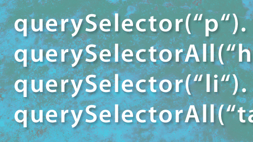 JavaScript: Umfassender Zugriff auf DOM-Elemente mit „querySelector()” JavaScript: Umfassender Zugriff auf DOM-Elemente mit „querySelector()”